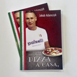 pizza a casa, czyli pizza w twoim domu. książka o włoskiej pizzy